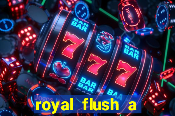 royal flush a maior jogada do poker